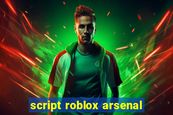 script roblox arsenal